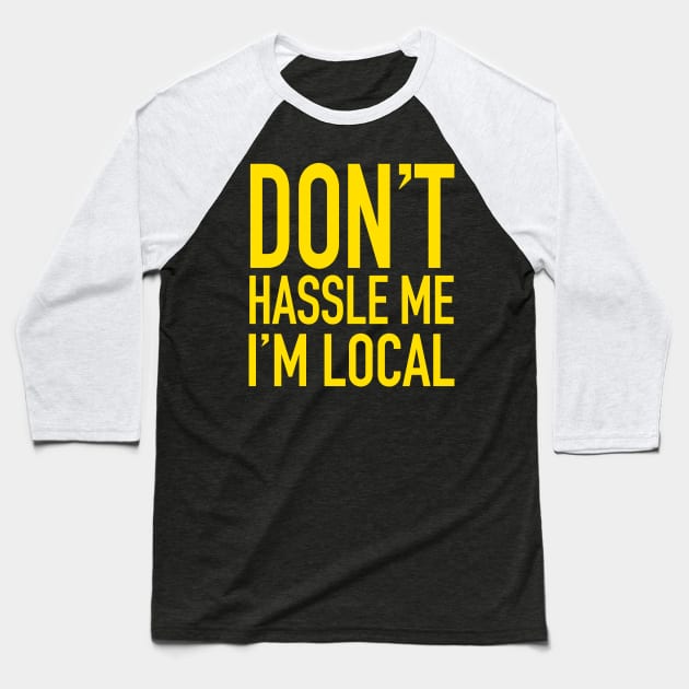 Don't Hassle Me, I'm Local - What About Bob Baseball T-Shirt by LocalZonly